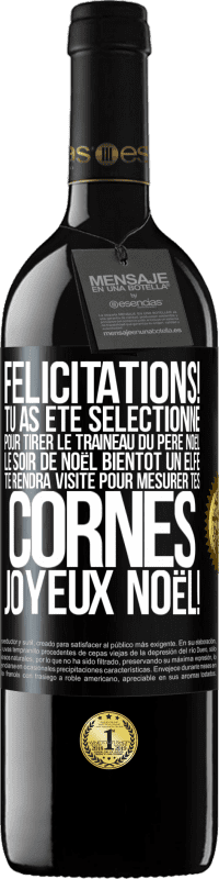 39,95 € Envoi gratuit | Vin rouge Édition RED MBE Réserve Félicitations! Tu as été sélectionné pour tirer le traîneau du Père Noël le soir de Noël. Bientôt un elfe te rendra visite pour Étiquette Noire. Étiquette personnalisable Réserve 12 Mois Récolte 2015 Tempranillo