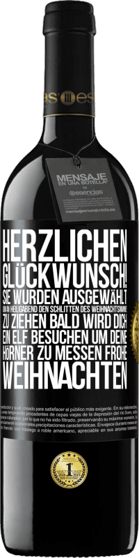 39,95 € Kostenloser Versand | Rotwein RED Ausgabe MBE Reserve Herzlichen Glückwunsch! Sie wurden ausgewählt, um an Heiligabend den Schlitten des Weihnachtsmanns zu ziehen. Bald wird dich Schwarzes Etikett. Anpassbares Etikett Reserve 12 Monate Ernte 2015 Tempranillo