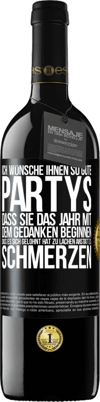 39,95 € Kostenloser Versand | Rotwein RED Ausgabe MBE Reserve Ich wünsche Ihnen so gute Partys, dass Sie das Jahr mit dem Gedanken beginnen, dass es sich gelohnt hat zu lachen, anstatt Schwarzes Etikett. Anpassbares Etikett Reserve 12 Monate Ernte 2015 Tempranillo