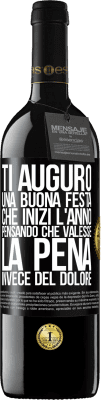 39,95 € Spedizione Gratuita | Vino rosso Edizione RED MBE Riserva Ti auguro una buona festa, che inizi l'anno pensando che valesse la pena invece del dolore Etichetta Nera. Etichetta personalizzabile Riserva 12 Mesi Raccogliere 2016 Tempranillo