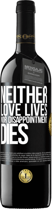 39,95 € Free Shipping | Red Wine RED Edition MBE Reserve Neither love lives, nor disappointment dies Black Label. Customizable label Reserve 12 Months Harvest 2015 Tempranillo