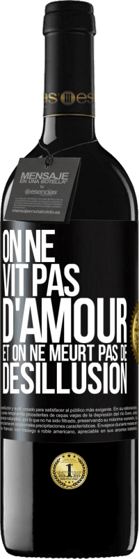 39,95 € Envoi gratuit | Vin rouge Édition RED MBE Réserve On ne vit pas d'amour, et on ne meurt pas de désillusion Étiquette Noire. Étiquette personnalisable Réserve 12 Mois Récolte 2015 Tempranillo