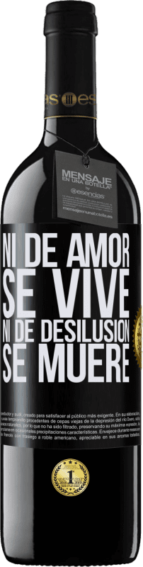 39,95 € Envío gratis | Vino Tinto Edición RED MBE Reserva Ni de amor se vive, ni de desilusión se muere Etiqueta Negra. Etiqueta personalizable Reserva 12 Meses Cosecha 2015 Tempranillo