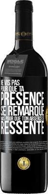 39,95 € Envoi gratuit | Vin rouge Édition RED MBE Réserve Ne vis pas pour que ta présence se remarque, mais pour que ton absence se ressente Étiquette Noire. Étiquette personnalisable Réserve 12 Mois Récolte 2014 Tempranillo