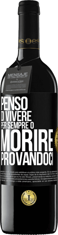 39,95 € Spedizione Gratuita | Vino rosso Edizione RED MBE Riserva Penso di vivere per sempre o morire provandoci Etichetta Nera. Etichetta personalizzabile Riserva 12 Mesi Raccogliere 2015 Tempranillo