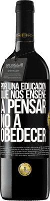 39,95 € Envío gratis | Vino Tinto Edición RED MBE Reserva Por una educación que nos enseñe a pensar no a obedecer Etiqueta Negra. Etiqueta personalizable Reserva 12 Meses Cosecha 2016 Tempranillo
