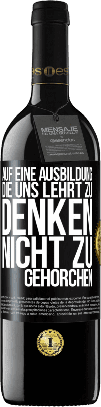 39,95 € Kostenloser Versand | Rotwein RED Ausgabe MBE Reserve Auf eine Ausbildung, die uns lehrt zu denken, nicht zu gehorchen Schwarzes Etikett. Anpassbares Etikett Reserve 12 Monate Ernte 2015 Tempranillo