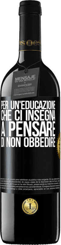 39,95 € Spedizione Gratuita | Vino rosso Edizione RED MBE Riserva Per un'educazione che ci insegna a pensare di non obbedire Etichetta Nera. Etichetta personalizzabile Riserva 12 Mesi Raccogliere 2015 Tempranillo