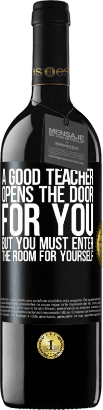 39,95 € Free Shipping | Red Wine RED Edition MBE Reserve A good teacher opens the door for you, but you must enter the room for yourself Black Label. Customizable label Reserve 12 Months Harvest 2014 Tempranillo