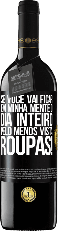 39,95 € Envio grátis | Vinho tinto Edição RED MBE Reserva Se você vai ficar em minha mente o dia inteiro, pelo menos vista roupas! Etiqueta Preta. Etiqueta personalizável Reserva 12 Meses Colheita 2015 Tempranillo