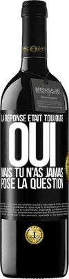 39,95 € Envoi gratuit | Vin rouge Édition RED MBE Réserve La réponse était toujours OUI. Mais tu n'as jamais posé la question Étiquette Noire. Étiquette personnalisable Réserve 12 Mois Récolte 2015 Tempranillo