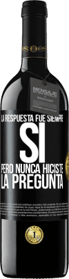 39,95 € Envío gratis | Vino Tinto Edición RED MBE Reserva La respuesta fue siempre SÍ. Pero nunca hiciste la pregunta Etiqueta Negra. Etiqueta personalizable Reserva 12 Meses Cosecha 2015 Tempranillo