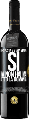 39,95 € Spedizione Gratuita | Vino rosso Edizione RED MBE Riserva La risposta è stata sempre SÌ. Ma non hai mai fatto la domanda Etichetta Nera. Etichetta personalizzabile Riserva 12 Mesi Raccogliere 2014 Tempranillo