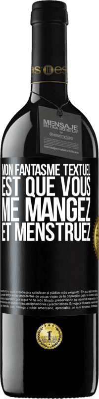 39,95 € Envoi gratuit | Vin rouge Édition RED MBE Réserve Mon fantasme textuel est que vous me mangez et menstruez Étiquette Noire. Étiquette personnalisable Réserve 12 Mois Récolte 2015 Tempranillo