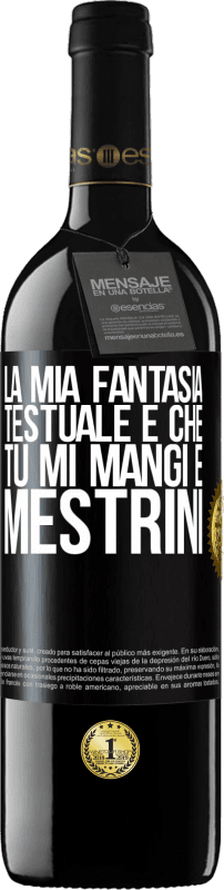 39,95 € Spedizione Gratuita | Vino rosso Edizione RED MBE Riserva La mia fantasia testuale è che tu mi mangi e mestrini Etichetta Nera. Etichetta personalizzabile Riserva 12 Mesi Raccogliere 2015 Tempranillo