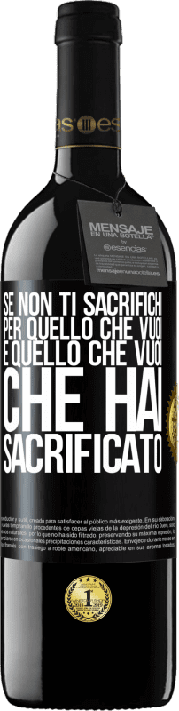 39,95 € Spedizione Gratuita | Vino rosso Edizione RED MBE Riserva Se non ti sacrifichi per quello che vuoi, è quello che vuoi che hai sacrificato Etichetta Nera. Etichetta personalizzabile Riserva 12 Mesi Raccogliere 2015 Tempranillo