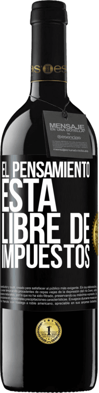 39,95 € Envío gratis | Vino Tinto Edición RED MBE Reserva El pensamiento está libre de impuestos Etiqueta Negra. Etiqueta personalizable Reserva 12 Meses Cosecha 2015 Tempranillo