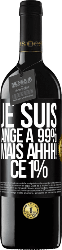 39,95 € Envoi gratuit | Vin rouge Édition RED MBE Réserve Je suis ange à 99% mais ahhh! ce 1% Étiquette Noire. Étiquette personnalisable Réserve 12 Mois Récolte 2015 Tempranillo