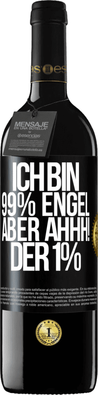 39,95 € Kostenloser Versand | Rotwein RED Ausgabe MBE Reserve Ich bin 99% Engel aber ahhh! der 1% Schwarzes Etikett. Anpassbares Etikett Reserve 12 Monate Ernte 2015 Tempranillo