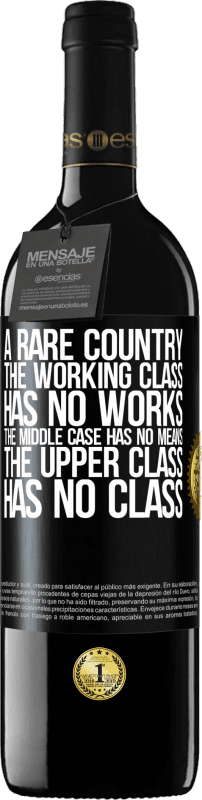 39,95 € Free Shipping | Red Wine RED Edition MBE Reserve A rare country: the working class has no works, the middle case has no means, the upper class has no class Black Label. Customizable label Reserve 12 Months Harvest 2016 Tempranillo