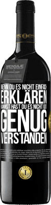 39,95 € Kostenloser Versand | Rotwein RED Ausgabe MBE Reserve Wenn du es nicht einfach erklären kannst, hast du es nicht gut genug verstanden. Schwarzes Etikett. Anpassbares Etikett Reserve 12 Monate Ernte 2014 Tempranillo