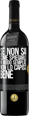 39,95 € Spedizione Gratuita | Vino rosso Edizione RED MBE Riserva Se non sai come spiegarlo in modo semplice, non lo capisci bene Etichetta Nera. Etichetta personalizzabile Riserva 12 Mesi Raccogliere 2014 Tempranillo