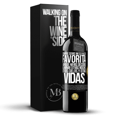 «Siempre serás mi estrella favorita, aunque hayas decidido iluminar otras noches, otros cielos y otras vidas» Edición RED MBE Reserva