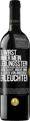 39,95 € Kostenloser Versand | Rotwein RED Ausgabe MBE Reserve Du wirst immer mein Lieblingsstern sein, auch wenn du dich dafür entscheidest, andere Nächte, andere Himmel, das Leben von ander Schwarzes Etikett. Anpassbares Etikett Reserve 12 Monate Ernte 2016 Tempranillo