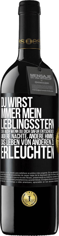 39,95 € Kostenloser Versand | Rotwein RED Ausgabe MBE Reserve Du wirst immer mein Lieblingsstern sein, auch wenn du dich dafür entscheidest, andere Nächte, andere Himmel, das Leben von ander Schwarzes Etikett. Anpassbares Etikett Reserve 12 Monate Ernte 2015 Tempranillo