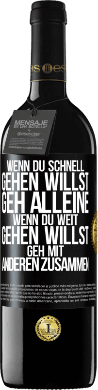 39,95 € Kostenloser Versand | Rotwein RED Ausgabe MBE Reserve Wenn du schnell gehen willst, geh alleine. Wenn du weit gehen willst, geh mit anderen zusammen Schwarzes Etikett. Anpassbares Etikett Reserve 12 Monate Ernte 2015 Tempranillo