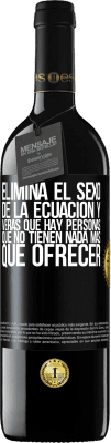 39,95 € Envío gratis | Vino Tinto Edición RED MBE Reserva Elimina el sexo de la ecuación y verás que hay personas que no tienen nada más que ofrecer Etiqueta Negra. Etiqueta personalizable Reserva 12 Meses Cosecha 2015 Tempranillo