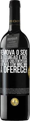 39,95 € Envio grátis | Vinho tinto Edição RED MBE Reserva Remova o sexo da equação e você verá que existem pessoas que não têm mais nada a oferecer Etiqueta Preta. Etiqueta personalizável Reserva 12 Meses Colheita 2014 Tempranillo