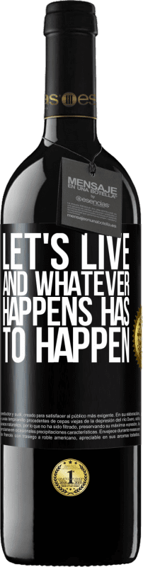 39,95 € Free Shipping | Red Wine RED Edition MBE Reserve Let's live. And whatever happens has to happen Black Label. Customizable label Reserve 12 Months Harvest 2015 Tempranillo