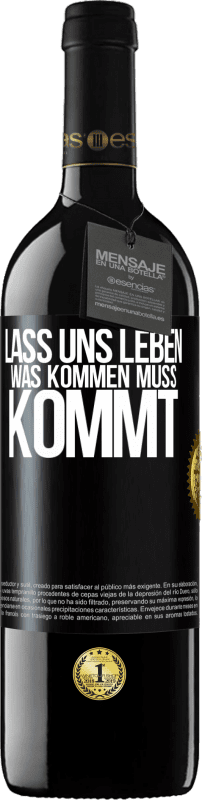 39,95 € Kostenloser Versand | Rotwein RED Ausgabe MBE Reserve Lass uns leben. Was kommen muss, kommt. Schwarzes Etikett. Anpassbares Etikett Reserve 12 Monate Ernte 2015 Tempranillo