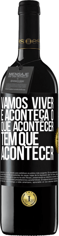 39,95 € Envio grátis | Vinho tinto Edição RED MBE Reserva Vamos viver E aconteça o que acontecer, tem que acontecer Etiqueta Preta. Etiqueta personalizável Reserva 12 Meses Colheita 2015 Tempranillo