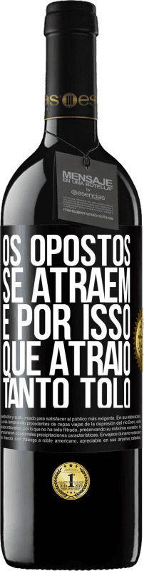 39,95 € Envio grátis | Vinho tinto Edição RED MBE Reserva Os opostos se atraem. É por isso que atraio tanto tolo Etiqueta Preta. Etiqueta personalizável Reserva 12 Meses Colheita 2015 Tempranillo