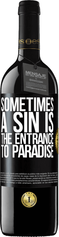 39,95 € Free Shipping | Red Wine RED Edition MBE Reserve Sometimes a sin is the entrance to paradise Black Label. Customizable label Reserve 12 Months Harvest 2015 Tempranillo