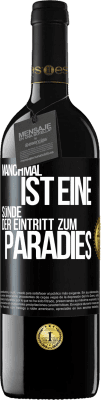 39,95 € Kostenloser Versand | Rotwein RED Ausgabe MBE Reserve Manchmal ist eine Sünde der Eintritt zum Paradies Schwarzes Etikett. Anpassbares Etikett Reserve 12 Monate Ernte 2015 Tempranillo