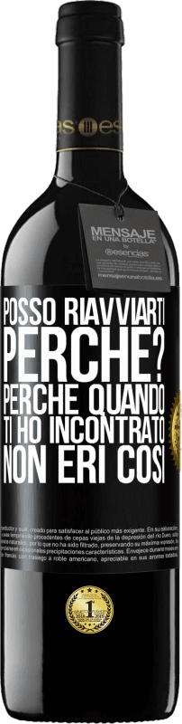 39,95 € Spedizione Gratuita | Vino rosso Edizione RED MBE Riserva posso riavviarti Perché? Perché quando ti ho incontrato non eri così Etichetta Nera. Etichetta personalizzabile Riserva 12 Mesi Raccogliere 2016 Tempranillo