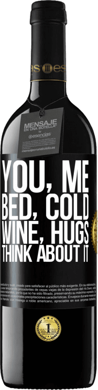 39,95 € Free Shipping | Red Wine RED Edition MBE Reserve You, me, bed, cold, wine, hugs. Think about it Black Label. Customizable label Reserve 12 Months Harvest 2014 Tempranillo
