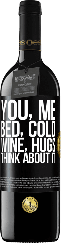 39,95 € Free Shipping | Red Wine RED Edition MBE Reserve You, me, bed, cold, wine, hugs. Think about it Black Label. Customizable label Reserve 12 Months Harvest 2015 Tempranillo