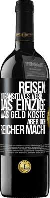 39,95 € Kostenloser Versand | Rotwein RED Ausgabe MBE Reserve Reisen: intransitives Verb. Das einzige, was Geld kostet, aber dich reicher macht Schwarzes Etikett. Anpassbares Etikett Reserve 12 Monate Ernte 2014 Tempranillo