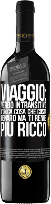 39,95 € Spedizione Gratuita | Vino rosso Edizione RED MBE Riserva Viaggio: verbo intransitivo. L'unica cosa che costa denaro ma ti rende più ricco Etichetta Nera. Etichetta personalizzabile Riserva 12 Mesi Raccogliere 2014 Tempranillo