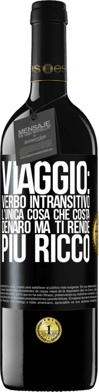 39,95 € Spedizione Gratuita | Vino rosso Edizione RED MBE Riserva Viaggio: verbo intransitivo. L'unica cosa che costa denaro ma ti rende più ricco Etichetta Nera. Etichetta personalizzabile Riserva 12 Mesi Raccogliere 2015 Tempranillo