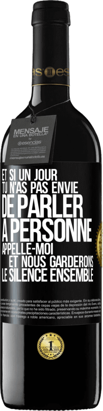 39,95 € Envoi gratuit | Vin rouge Édition RED MBE Réserve Et si un jour tu n'as pas envie de parler à personne, appelle-moi et nous garderons le silence ensemble Étiquette Noire. Étiquette personnalisable Réserve 12 Mois Récolte 2015 Tempranillo