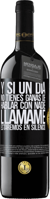 39,95 € Envío gratis | Vino Tinto Edición RED MBE Reserva Y si un día no tienes ganas de hablar con nadie, llámame, estaremos en silencio Etiqueta Negra. Etiqueta personalizable Reserva 12 Meses Cosecha 2015 Tempranillo