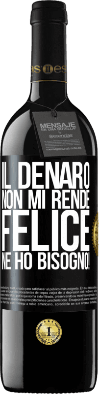 39,95 € Spedizione Gratuita | Vino rosso Edizione RED MBE Riserva Il denaro non mi rende felice. Ne ho bisogno! Etichetta Nera. Etichetta personalizzabile Riserva 12 Mesi Raccogliere 2016 Tempranillo