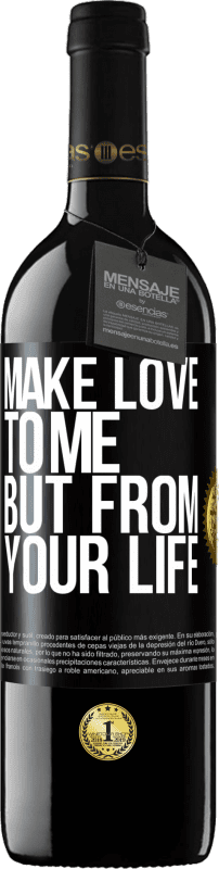 39,95 € Free Shipping | Red Wine RED Edition MBE Reserve Make love to me, but from your life Black Label. Customizable label Reserve 12 Months Harvest 2015 Tempranillo