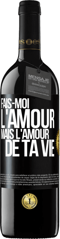 39,95 € Envoi gratuit | Vin rouge Édition RED MBE Réserve Fais-moi l'amour mais l'amour de ta vie Étiquette Noire. Étiquette personnalisable Réserve 12 Mois Récolte 2015 Tempranillo