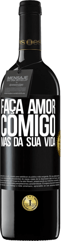 39,95 € Envio grátis | Vinho tinto Edição RED MBE Reserva Faça amor comigo, mas da sua vida Etiqueta Preta. Etiqueta personalizável Reserva 12 Meses Colheita 2015 Tempranillo